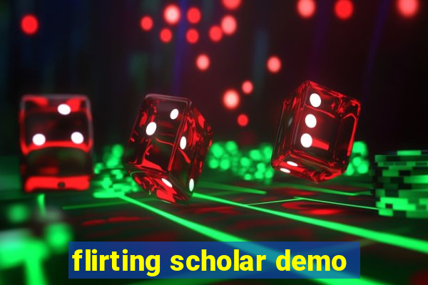 flirting scholar demo